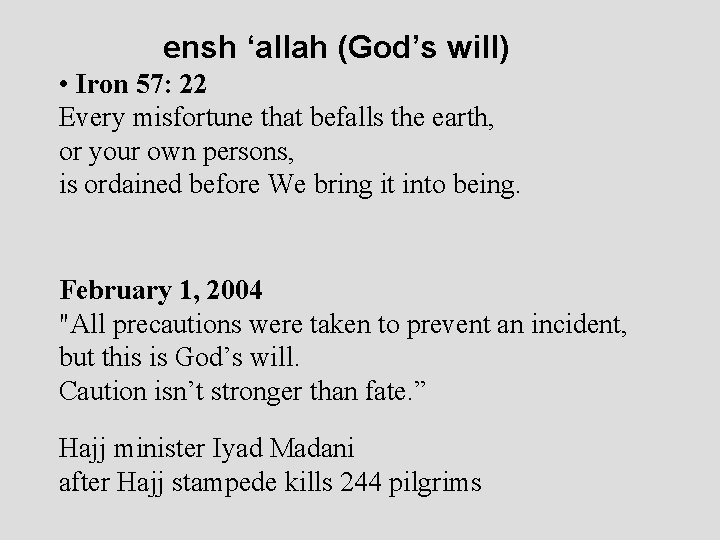 ensh ‘allah (God’s will) • Iron 57: 22 Every misfortune that befalls the earth,