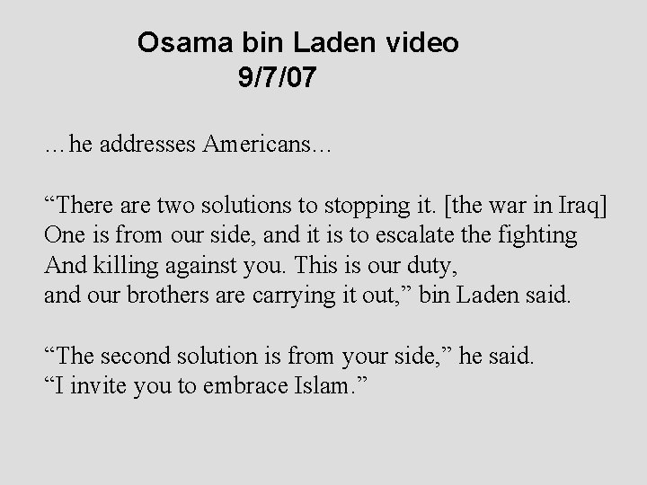 Osama bin Laden video 9/7/07 …he addresses Americans… “There are two solutions to stopping