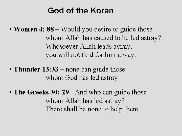 God of the Koran • Women 4: 88 – Would you desire to guide