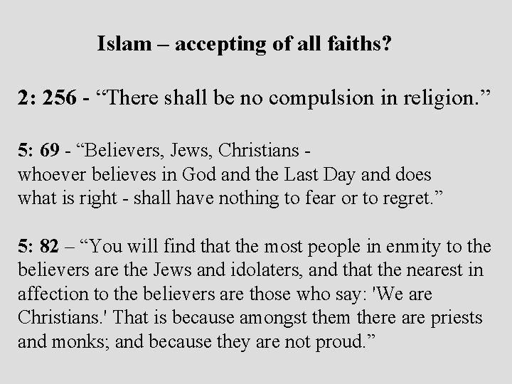 Islam – accepting of all faiths? 2: 256 - “There shall be no compulsion