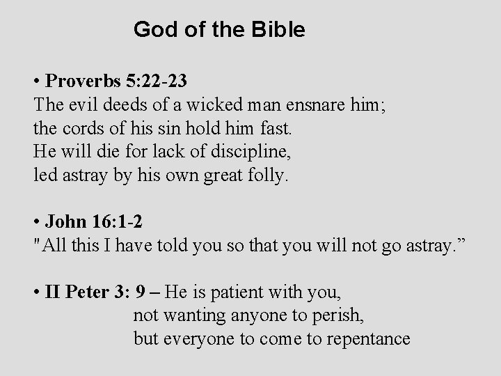 God of the Bible • Proverbs 5: 22 -23 The evil deeds of a