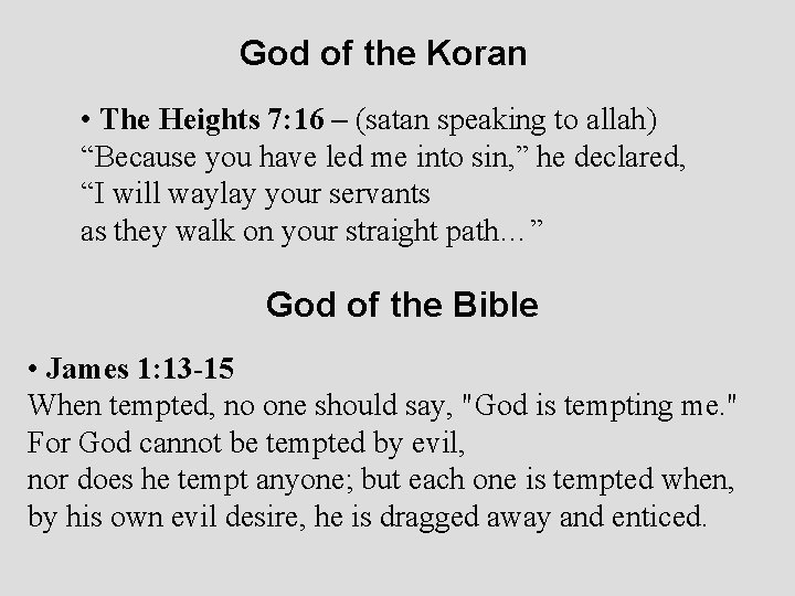 God of the Koran • The Heights 7: 16 – (satan speaking to allah)