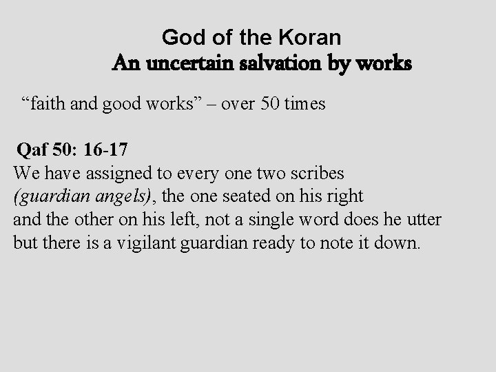 God of the Koran An uncertain salvation by works “faith and good works” –