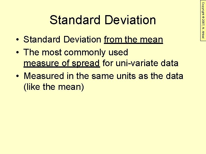  • Standard Deviation from the mean • The most commonly used measure of