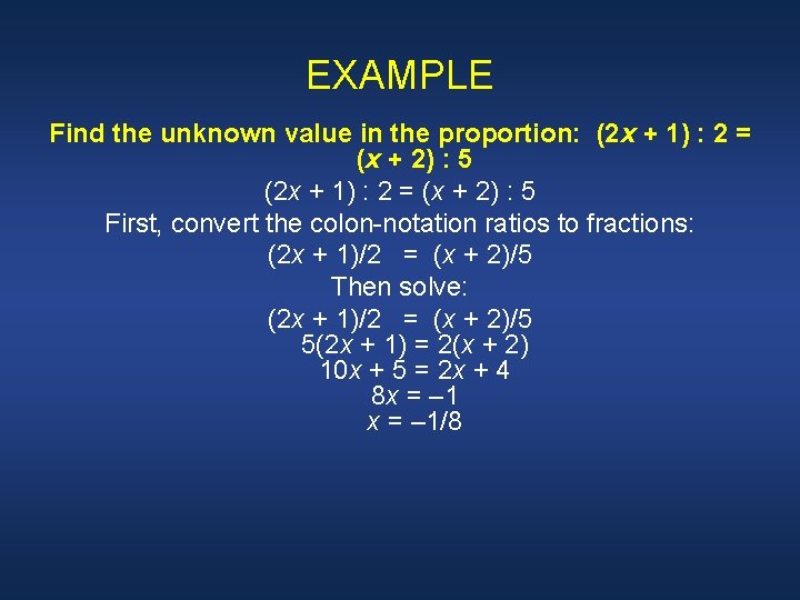 EXAMPLE Find the unknown value in the proportion: (2 x + 1) : 2