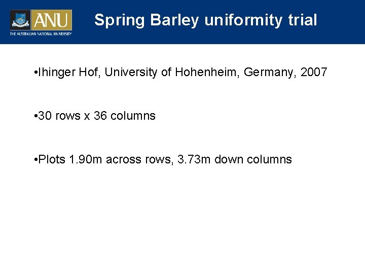 Spring Barley uniformity trial • Ihinger Hof, University of Hohenheim, Germany, 2007 • 30