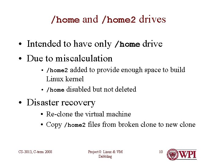 /home and /home 2 drives • Intended to have only /home drive • Due