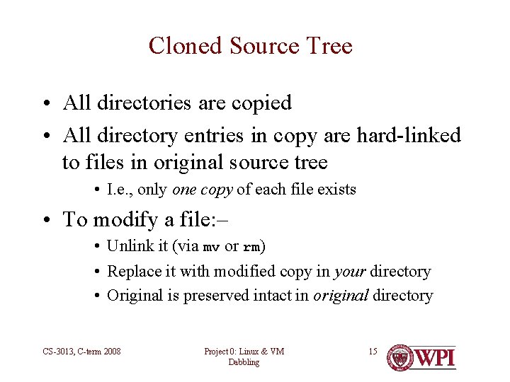 Cloned Source Tree • All directories are copied • All directory entries in copy