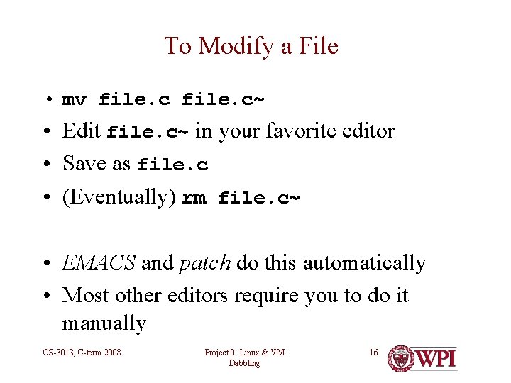 To Modify a File • mv file. c~ • Edit file. c~ in your