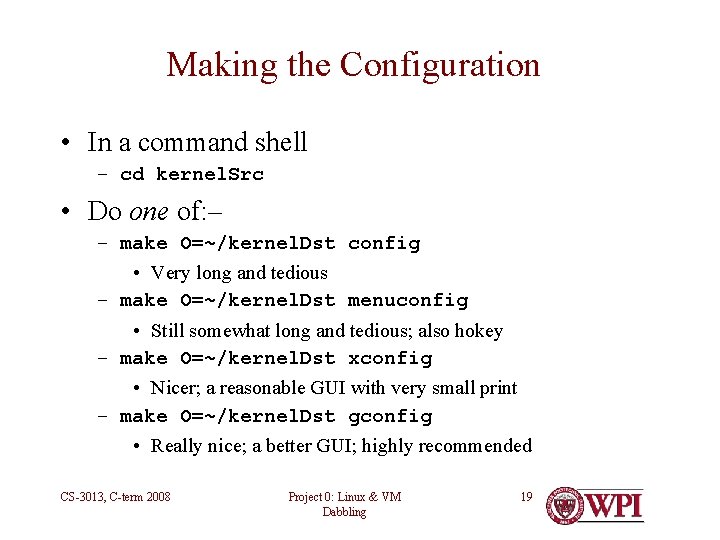 Making the Configuration • In a command shell – cd kernel. Src • Do