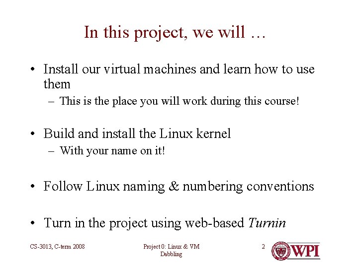 In this project, we will … • Install our virtual machines and learn how