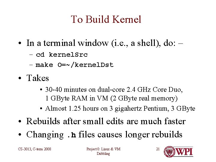 To Build Kernel • In a terminal window (i. e. , a shell), do: