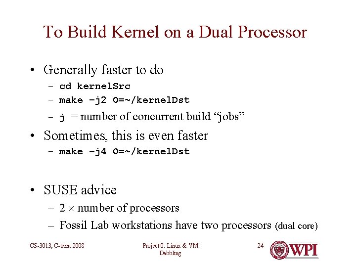 To Build Kernel on a Dual Processor • Generally faster to do – cd