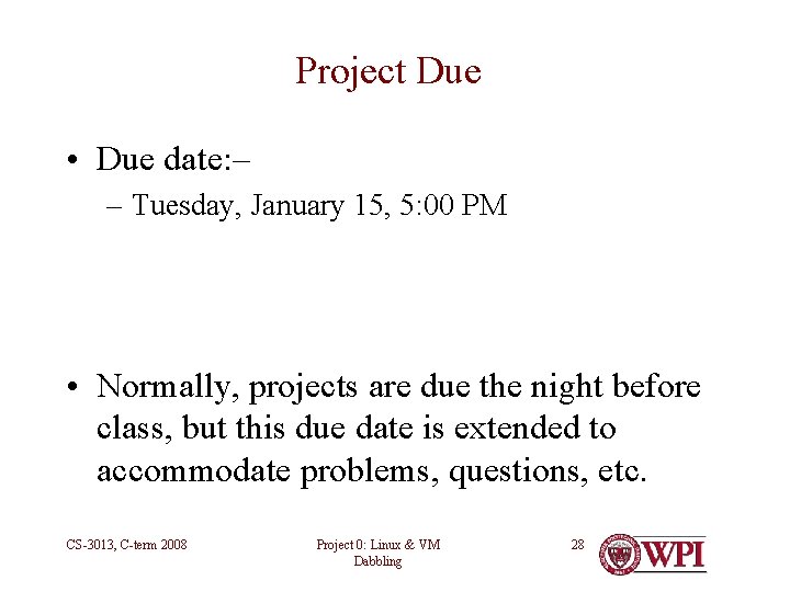 Project Due • Due date: – – Tuesday, January 15, 5: 00 PM •