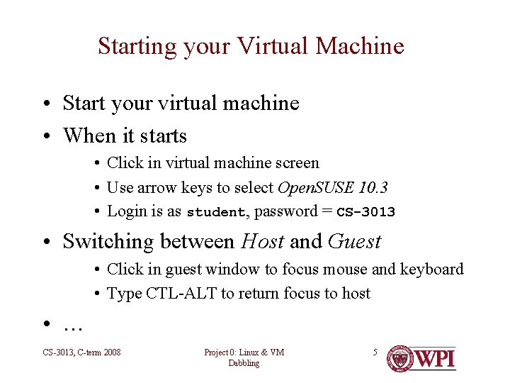 Starting your Virtual Machine • Start your virtual machine • When it starts •