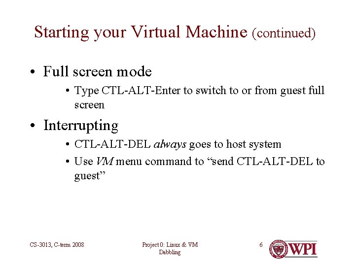 Starting your Virtual Machine (continued) • Full screen mode • Type CTL-ALT-Enter to switch