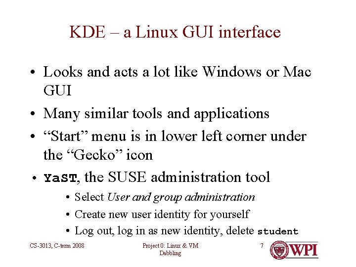 KDE – a Linux GUI interface • Looks and acts a lot like Windows