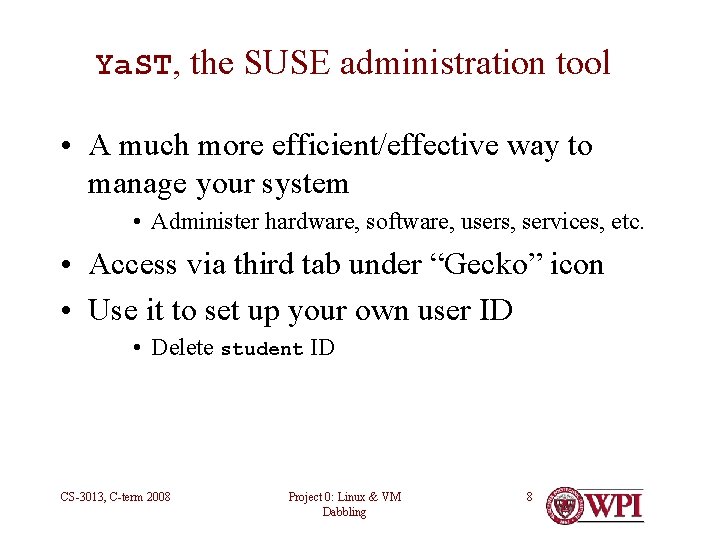 Ya. ST, the SUSE administration tool • A much more efficient/effective way to manage