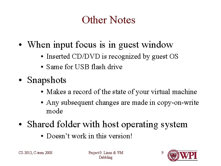 Other Notes • When input focus is in guest window • Inserted CD/DVD is