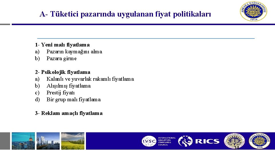 A- Tüketici pazarında uygulanan fiyat politikaları 1 - Yeni malı fiyatlama a) Pazarın kaymağını