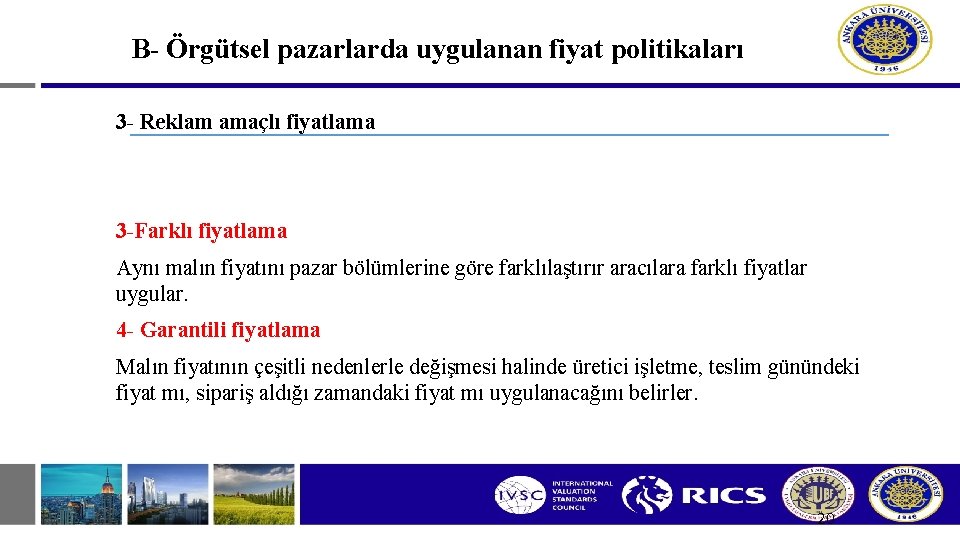 B- Örgütsel pazarlarda uygulanan fiyat politikaları 3 - Reklam amaçlı fiyatlama 3 -Farklı fiyatlama