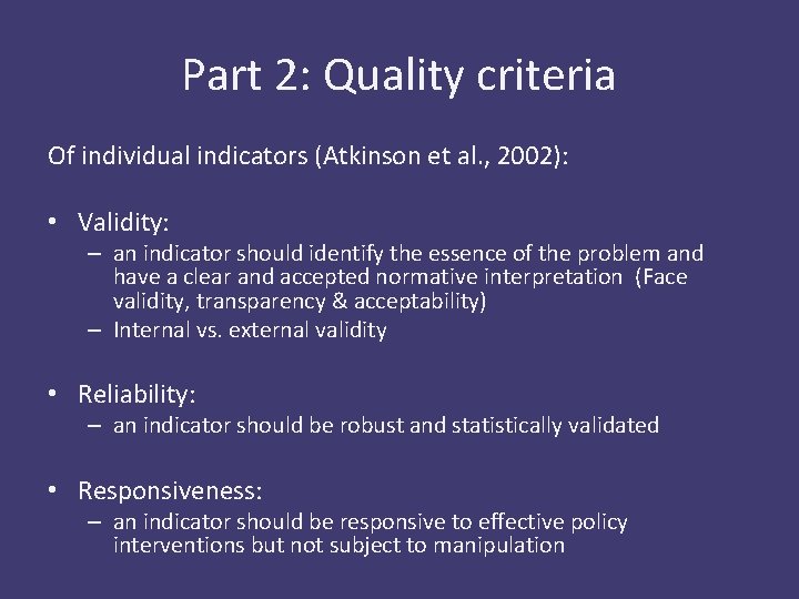 Part 2: Quality criteria Of individual indicators (Atkinson et al. , 2002): • Validity: