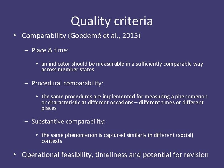 Quality criteria • Comparability (Goedemé et al. , 2015) – Place & time: •