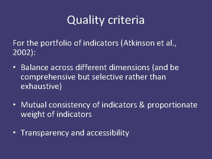 Quality criteria For the portfolio of indicators (Atkinson et al. , 2002): • Balance