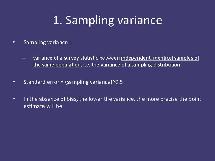 1. Sampling variance • Sampling variance = – variance of a survey statistic between