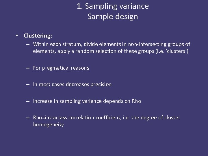 1. Sampling variance Sample design • Clustering: – Within each stratum, divide elements in