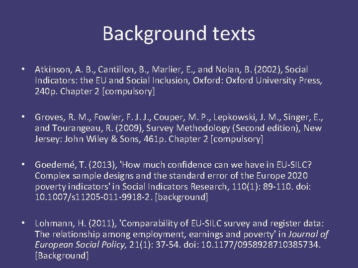 Background texts • Atkinson, A. B. , Cantillon, B. , Marlier, E. , and