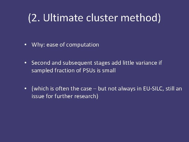 (2. Ultimate cluster method) • Why: ease of computation • Second and subsequent stages