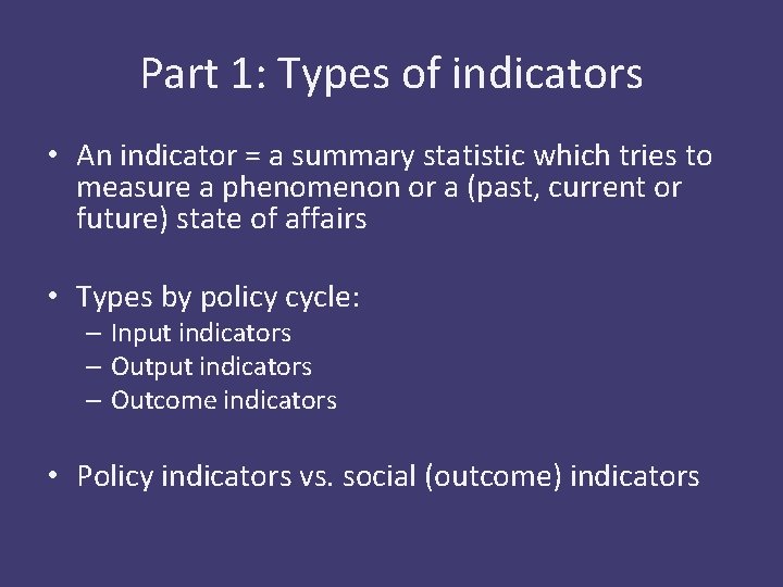 Part 1: Types of indicators • An indicator = a summary statistic which tries