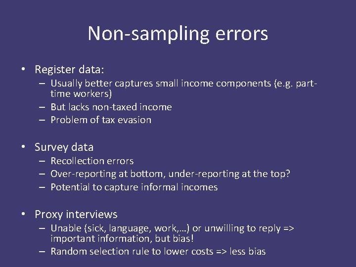 Non-sampling errors • Register data: – Usually better captures small income components (e. g.
