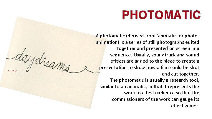PHOTOMATIC CLICK A photomatic (derived from 'animatic' or photoanimation) is a series of still