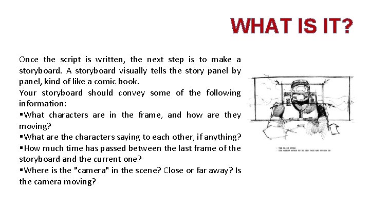 WHAT IS IT? Once the script is written, the next step is to make