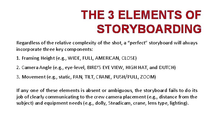 THE 3 ELEMENTS OF STORYBOARDING Regardless of the relative complexity of the shot, a