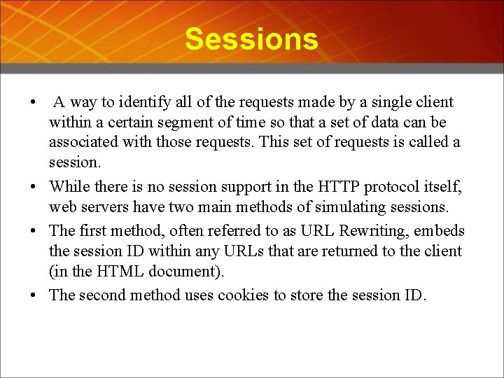 Sessions • A way to identify all of the requests made by a single