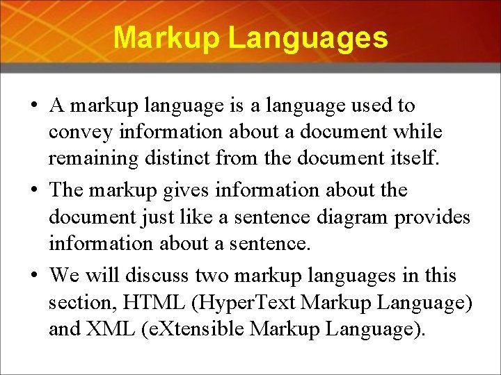 Markup Languages • A markup language is a language used to convey information about