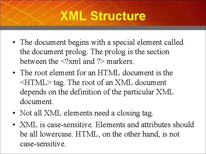 XML Structure • The document begins with a special element called the document prolog.