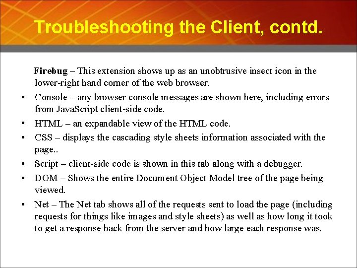Troubleshooting the Client, contd. • • • Firebug – This extension shows up as