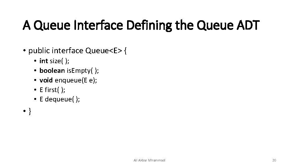 A Queue Interface Defining the Queue ADT • public interface Queue<E> { • •