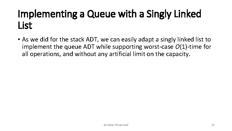 Implementing a Queue with a Singly Linked List • As we did for the