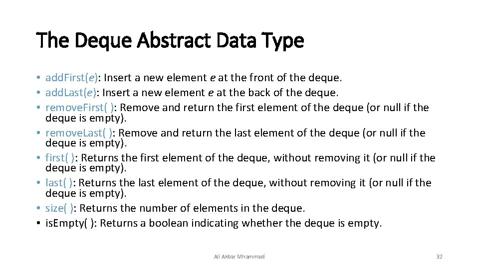 The Deque Abstract Data Type • add. First(e): Insert a new element e at