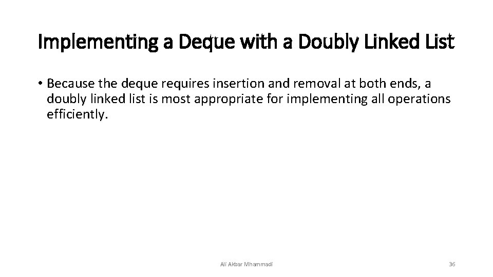 Implementing a Deque with a Doubly Linked List • Because the deque requires insertion