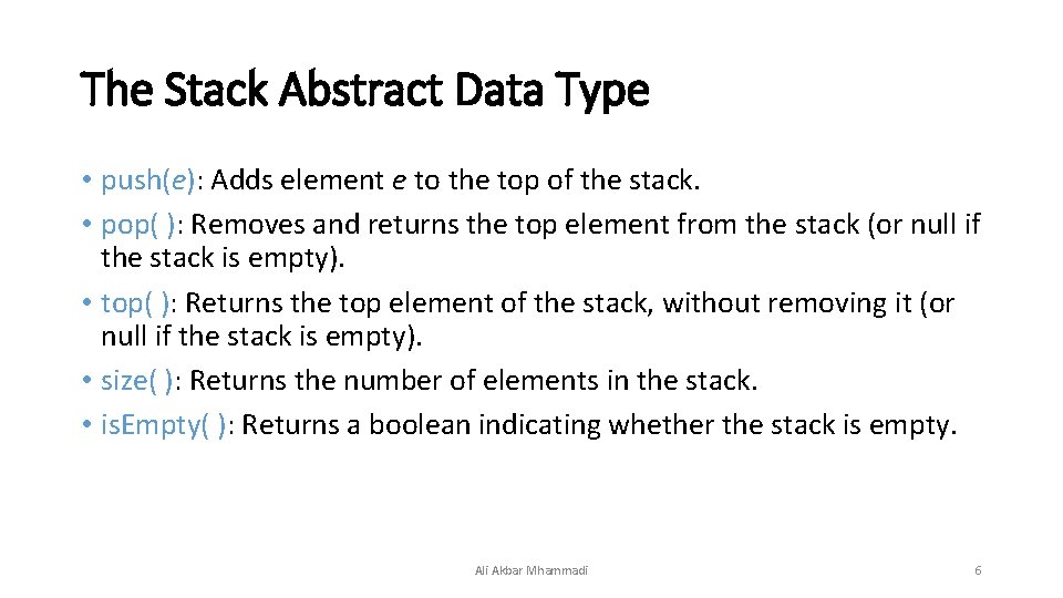 The Stack Abstract Data Type • push(e): Adds element e to the top of