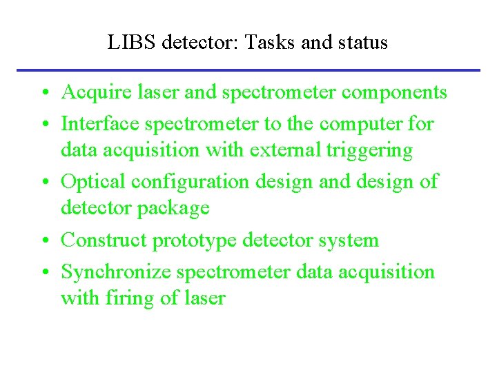 LIBS detector: Tasks and status • Acquire laser and spectrometer components • Interface spectrometer