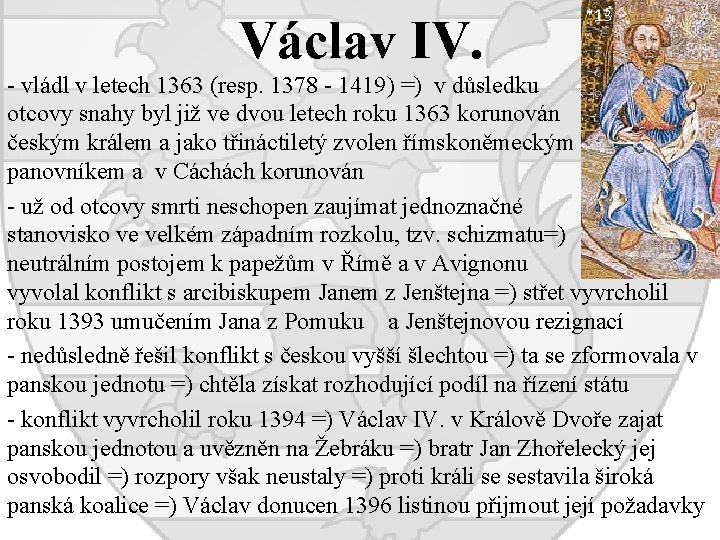 Václav IV. *13 - vládl v letech 1363 (resp. 1378 - 1419) =) v