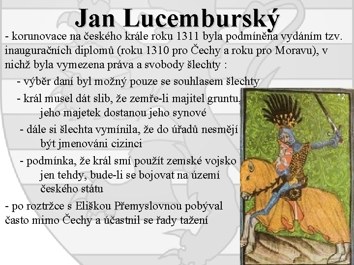 Jan Lucemburský - korunovace na českého krále roku 1311 byla podmíněna vydáním tzv. inauguračních