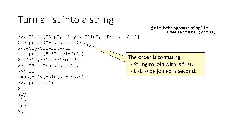 Turn a list into a string join is the opposite of split <delimiter>. join(L)